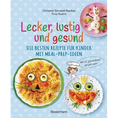Bassermann Lecker, lustig und gesund. Die besten Rezepte für Kinder mit Meal-Prep-Ideen. Wird garantiert gegessen Bassermann Lecker, lustig und gesund. Die besten Rezepte für Kinder mit Meal-Prep-Ideen. Wird garantiert gegessen