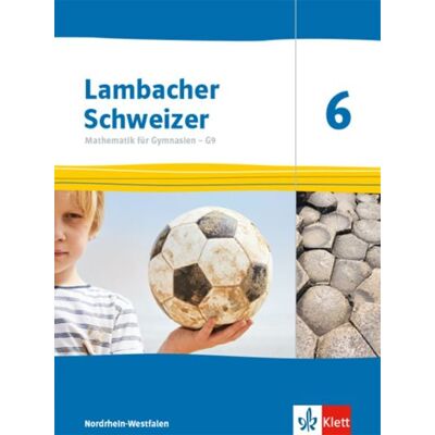 Klett Schulbuchverlag Lambacher Schweizer Mathematik 6 - G9. Ausgabe Nordrhein-Westfalen. Schülerbuch Klett Schulbuchverlag Lambacher Schweizer Mathematik 6 - G9. Ausgabe Nordrhein-Westfalen. Schülerbuch