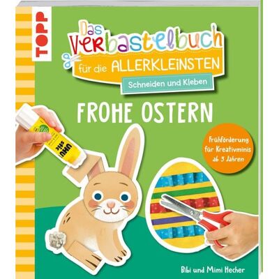 Frechverlag GmbH Das Verbastelbuch für die Allerkleinsten. Schneiden und Kleben. Frohe Ostern Frechverlag GmbH Das Verbastelbuch für die Allerkleinsten. Schneiden und Kleben. Frohe Ostern