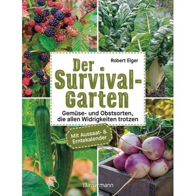 Bassermann Der Survival-Garten - Gemüse- und Obstsorten, die allen Widrigkeiten trotzen Bassermann Der Survival-Garten - Gemüse- und Obstsorten, die allen Widrigkeiten trotzen