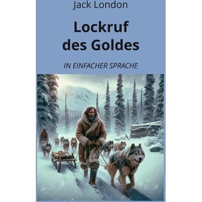 Tolino media Lockruf des Goldes: In Einfacher Sprache Tolino media Lockruf des Goldes: In Einfacher Sprache