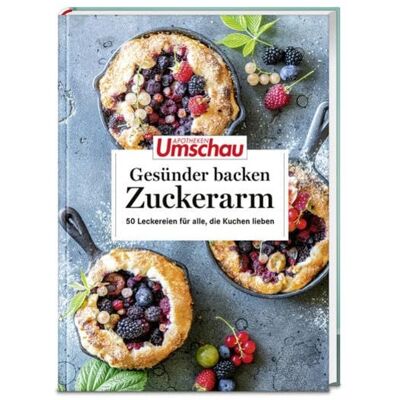 Wort & Bild Apotheken Umschau: Gesünder backen – zuckerarm Wort & Bild Apotheken Umschau: Gesünder backen – zuckerarm