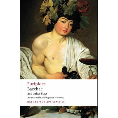 Oxford University Press Bacchae and Other Plays Oxford University Press Bacchae and Other Plays
