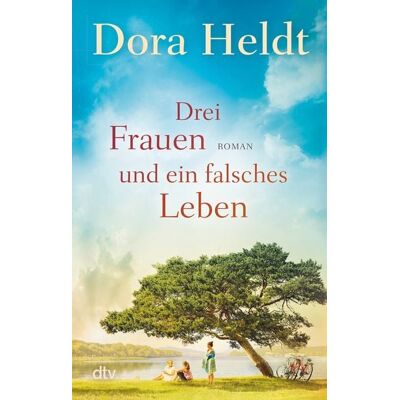 dtv Drei Frauen und ein falsches Leben dtv Drei Frauen und ein falsches Leben
