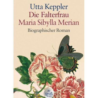 dtv Die Falterfrau. Maria Sibylla Merian dtv Die Falterfrau. Maria Sibylla Merian