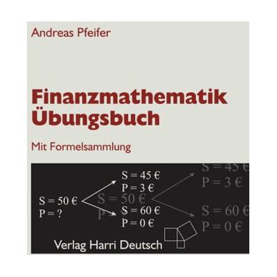 Europa-Lehrmittel Finanzmathematik - Übungsbuch Europa-Lehrmittel Finanzmathematik - Übungsbuch