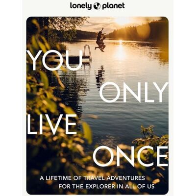 Lonely Planet You Only Live Once Lonely Planet You Only Live Once