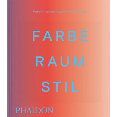 Phaidon Farbe. Raum. Stil Phaidon Farbe. Raum. Stil