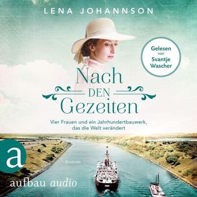 Aufbau Audio Nach den Gezeiten - Vier Frauen und ein Jahrhundertbauwerk, das die Welt verändert Aufbau Audio Nach den Gezeiten - Vier Frauen und ein Jahrhundertbauwerk, das die Welt verändert