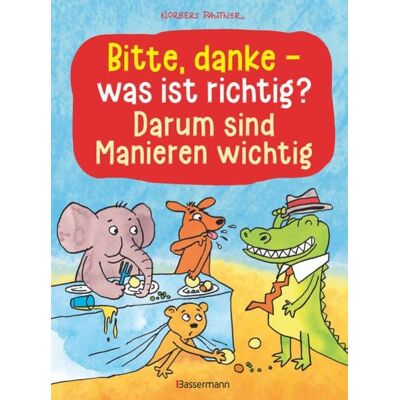 Bassermann Bitte, danke - was ist richtig? - Darum sind Manieren wichtig (Bilderbuch) Bassermann Bitte, danke - was ist richtig? - Darum sind Manieren wichtig (Bilderbuch)