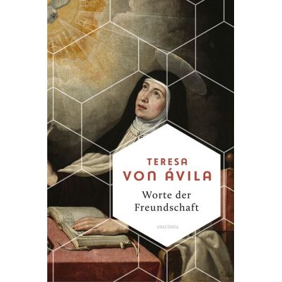 Anaconda Worte der Freundschaft. Die Weisheit der großen spanischen Heiligen Anaconda Worte der Freundschaft. Die Weisheit der großen spanischen Heiligen