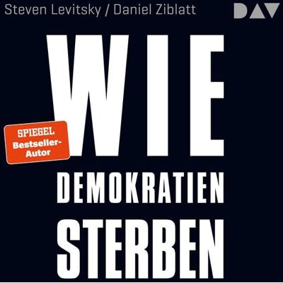 Der Audio Verlag Wie Demokratien sterben: Und was wir dagegen tun können Der Audio Verlag Wie Demokratien sterben: Und was wir dagegen tun können