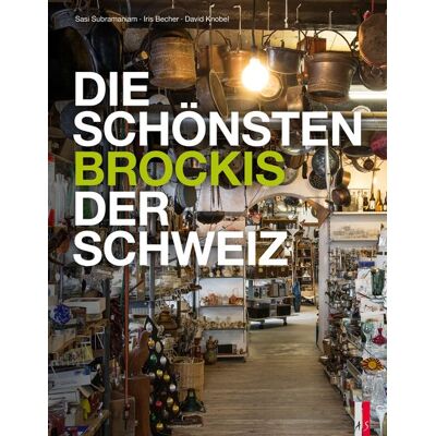 As Verlag Die schönsten Brockis der Schweiz As Verlag Die schönsten Brockis der Schweiz