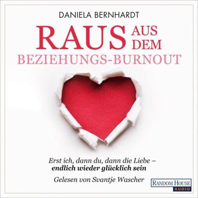 Random House Audio Raus aus dem Beziehungs-Burnout Random House Audio Raus aus dem Beziehungs-Burnout