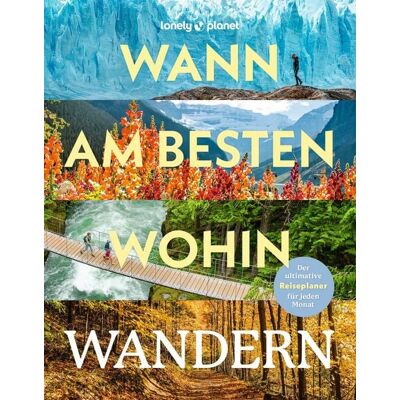 MairDuMont LONELY PLANET Bildband Wann am besten wohin Wandern MairDuMont LONELY PLANET Bildband Wann am besten wohin Wandern