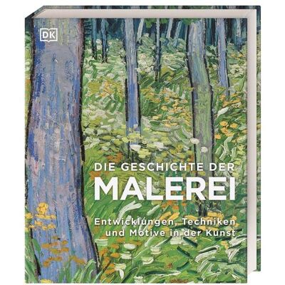 DK Verlag Dorling Kindersley Die Geschichte der Malerei DK Verlag Dorling Kindersley Die Geschichte der Malerei