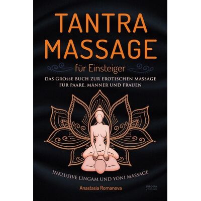 Eulogia Verlags GmbH Tantra Massage für Einsteiger Eulogia Verlags GmbH Tantra Massage für Einsteiger