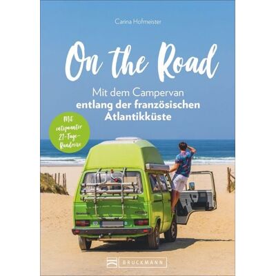 Bruckmann On the Road - Mit dem Campervan entlang der französischen Atlantikküste Bruckmann On the Road - Mit dem Campervan entlang der französischen Atlantikküste