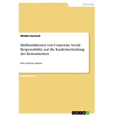 GRIN Einflussfaktoren von Corporate Social Responsibility auf die Kaufentscheidung der Konsumenten GRIN Einflussfaktoren von Corporate Social Responsibility auf die Kaufentscheidung der Konsumenten
