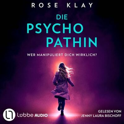 Lübbe Audio Die Psychopathin - Wer manipuliert dich wirklich? Lübbe Audio Die Psychopathin - Wer manipuliert dich wirklich?
