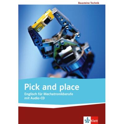 Klett Schulbuchverlag Pick and Place. Englisch für Mechatronikberufe Klett Schulbuchverlag Pick and Place. Englisch für Mechatronikberufe