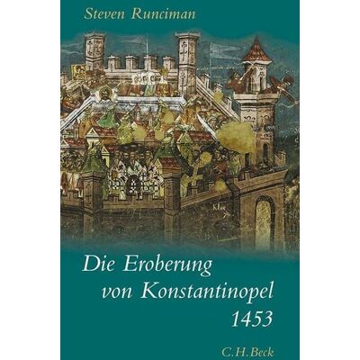 C.H. Beck Die Eroberung von Konstantinopel 1453 C.H. Beck Die Eroberung von Konstantinopel 1453