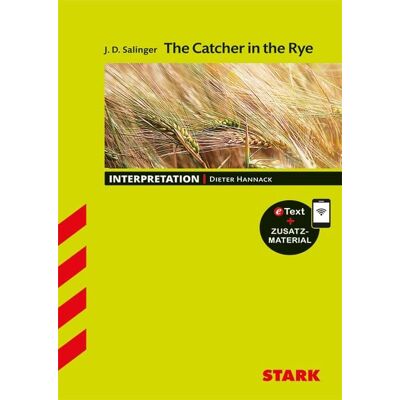 Stark Verlag GmbH STARK J. D. Salinger: The Catcher in the Rye - Englisch - Interpretationen Stark Verlag GmbH STARK J. D. Salinger: The Catcher in the Rye - Englisch - Interpretationen