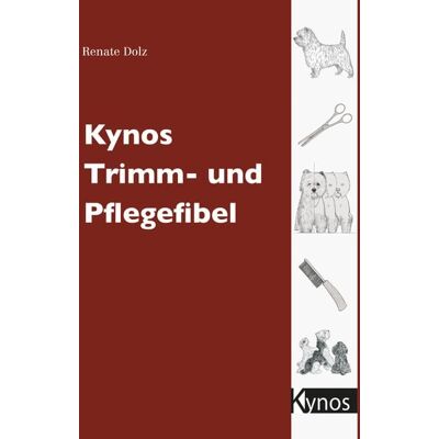 Kynos Verlag Kynos Trimm- und Pflegefibel Kynos Verlag Kynos Trimm- und Pflegefibel
