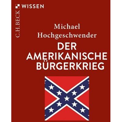 C.H. Beck Der amerikanische Bürgerkrieg C.H. Beck Der amerikanische Bürgerkrieg