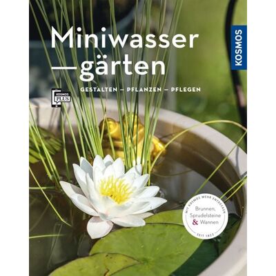 Kosmos Miniwassergärten (Mein Garten) Kosmos Miniwassergärten (Mein Garten)