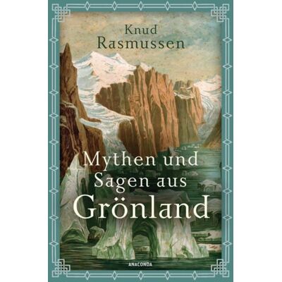 Anaconda Mythen und Sagen aus Grönland Anaconda Mythen und Sagen aus Grönland