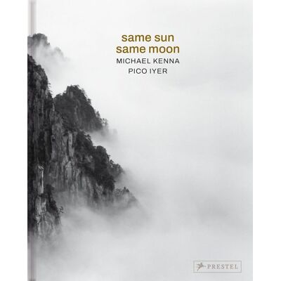 Prestel Michael Kenna, Pico Iyer: Same Sun Same Moon Prestel Michael Kenna, Pico Iyer: Same Sun Same Moon