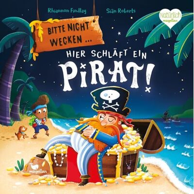 Magellan Bitte nicht wecken ... Hier schläft ein Pirat! Magellan Bitte nicht wecken ... Hier schläft ein Pirat!
