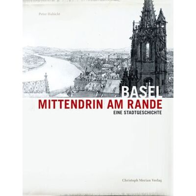 Christoph Merian Verlag Basel - Mittendrin am Rande Christoph Merian Verlag Basel - Mittendrin am Rande