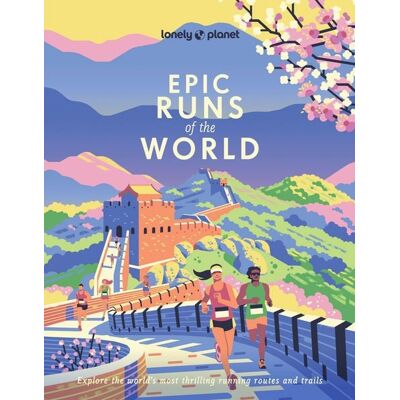 Lonely Planet Epic Runs of the World Lonely Planet Epic Runs of the World