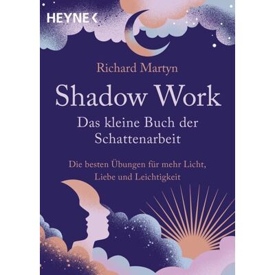 Heyne Shadow Work – Das kleine Buch der Schattenarbeit Heyne Shadow Work – Das kleine Buch der Schattenarbeit