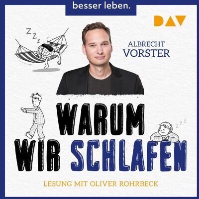 Der Audio Verlag Warum wir schlafen – Faszinierende Erkenntnisse über den unbekannten Teil unseres Lebens Der Audio Verlag Warum wir schlafen – Faszinierende Erkenntnisse über den unbekannten Teil unseres Lebens
