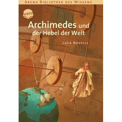 Arena Archimedes und der Hebel der Welt Arena Archimedes und der Hebel der Welt