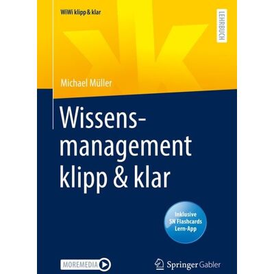 Springer Fachmedien Wiesbaden GmbH Wissensmanagement klipp & klar Springer Fachmedien Wiesbaden GmbH Wissensmanagement klipp & klar