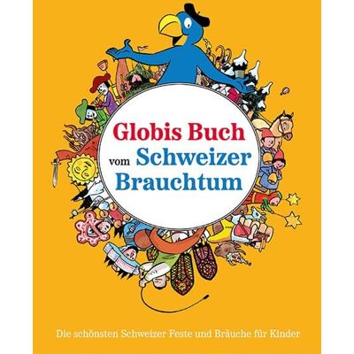 Globi-Verlag Globis Buch vom Schweizer Brauchtum Globi-Verlag Globis Buch vom Schweizer Brauchtum