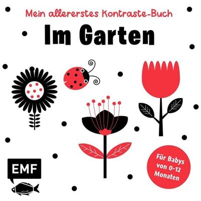 Edition Michael Fischer / EMF Verlag Mein allererstes Kontraste-Buch: Im Garten – für Babys von 0–12 Monaten Edition Michael Fischer / EMF Verlag Mein allererstes Kontraste-Buch: Im Garten – für Babys von 0–12 Monaten