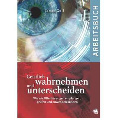 GloryWorld-Medien Geistlich wahrnehmen und unterscheiden (Arbeitsbuch) GloryWorld-Medien Geistlich wahrnehmen und unterscheiden (Arbeitsbuch)