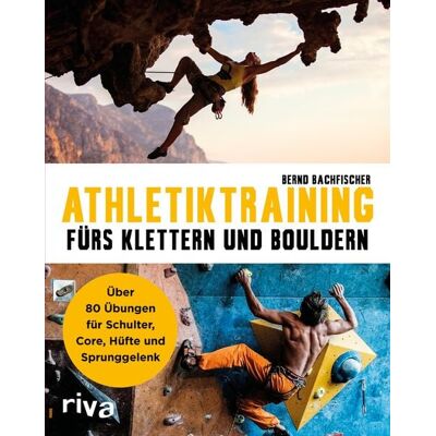 Riva Athletiktraining fürs Klettern und Bouldern Riva Athletiktraining fürs Klettern und Bouldern