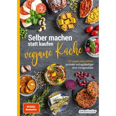 Smarticular Selber machen statt kaufen – Vegane Küche Smarticular Selber machen statt kaufen – Vegane Küche