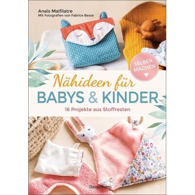 Bassermann Nähideen für Babys und Kinder. 16 Projekte aus Stoffresten. Nachhaltig, umweltfreundlich, plastikfrei. Bassermann Nähideen für Babys und Kinder. 16 Projekte aus Stoffresten. Nachhaltig, umweltfreundlich, plastikfrei.