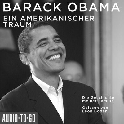 Audio-To-Go Ein amerikanischer Traum - Die Geschichte meiner Familie Audio-To-Go Ein amerikanischer Traum - Die Geschichte meiner Familie