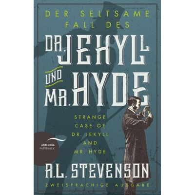 Anaconda Der seltsame Fall des Dr. Jekyll und Mr. Hyde / Strange Case of Dr. Jekyll and Mr. Hyde (Zweisprachige Ausgabe) Anaconda Der seltsame Fall des Dr. Jekyll und Mr. Hyde / Strange Case of Dr. Jekyll and Mr. Hyde (Zweisprachige Ausgabe)
