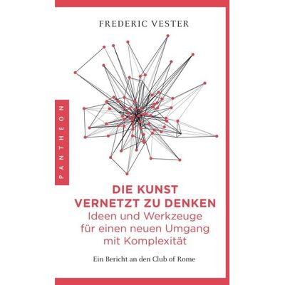 Pantheon Die Kunst vernetzt zu denken: Ideen und Werkzeuge für einen neuen Umgang mit Komplexität Pantheon Die Kunst vernetzt zu denken: Ideen und Werkzeuge für einen neuen Umgang mit Komplexität