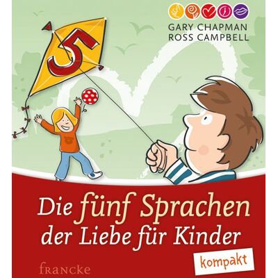 Francke-Buch Die 5 Sprachen der Liebe für Kinder kompakt Francke-Buch Die 5 Sprachen der Liebe für Kinder kompakt
