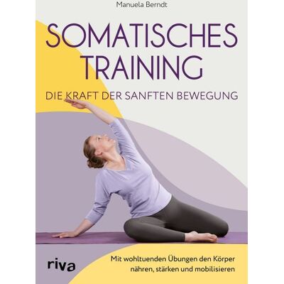 Riva Somatisches Training – die Kraft der sanften Bewegung Riva Somatisches Training – die Kraft der sanften Bewegung